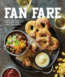 Fan Fare : Game Day Recipes for Delicious Finger Foods, Drinks & More, Hardback Book Fan Fare : Game Day Recipes for Delicious Finger Foods, Drinks & More, Hardback Book