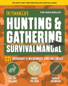 Hunting and Gathering Survival Manual : 221 Primitive and Wilderness Survival Skills