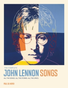 Complete John Lennon Songs : All the Songs. All the Stories. All the Lyrics. 1970-80