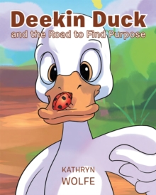 Deekin Duck and the Road to Find Purpose