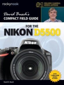 David Busch's Compact Field Guide for the Nikon D5500, Paperback / softback Book David Busch's Compact Field Guide for the Nikon D5500, Paperback / softback Book