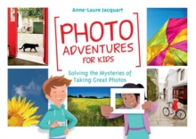 Photo Adventures for Kids : Solving the Mysteries of Photography, Paperback Book Photo Adventures for Kids : Solving the Mysteries of Photography, Paperback Book
