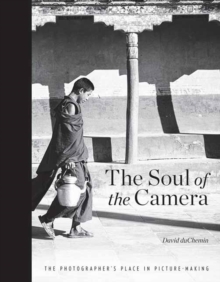 Rocky Nook The Soul Of The Camera , The Photographer's Place In Picture-Making