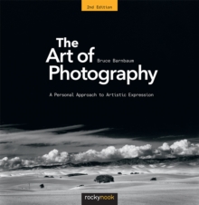 The Art of Photography : A Personal Approach to Artistic Expression