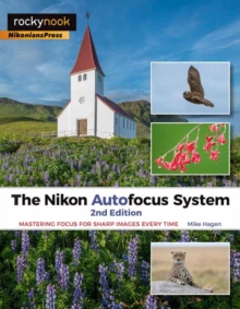 Nikon Autofocus System : Mastering Focus for Sharp Images Every Time, Paperback / softback Book Nikon Autofocus System : Mastering Focus for Sharp Images Every Time, Paperback / softback Book