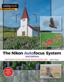 The Nikon Autofocus System : Mastering Focus for Sharp Images Every Time