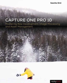 Capture One Pro 10 : Mastering Raw Development, Image Processing, and Asset Management, Paperback / softback Book Capture One Pro 10 : Mastering Raw Development, Image Processing, and Asset Management, Paperback / softback Book