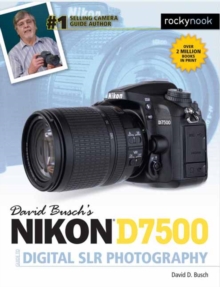 David Busch's Nikon D7500 Guide to Digital SLR Photography, Paperback / softback Book David Busch's Nikon D7500 Guide to Digital SLR Photography, Paperback / softback Book