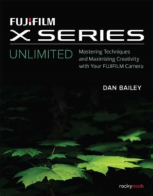 Fujifilm X Series Unlimited, Paperback / softback Book Fujifilm X Series Unlimited, Paperback / softback Book