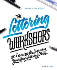 The Lettering Workshops : 30 Exercises for Improving Your Hand Lettering Skills