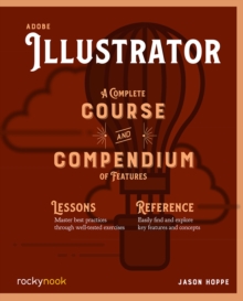 Adobe Illustrator : A Complete Course and Compendium of Features