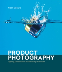 Product Photography : Lighting, Composition, and Shooting Techniques