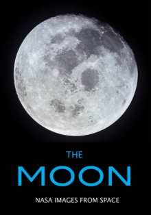 The Moon : NASA Images from Space, Paperback / softback Book The Moon : NASA Images from Space, Paperback / softback Book