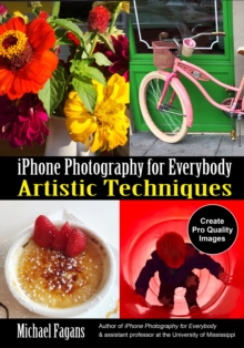 iPhone Photography for Everybody : Artistic Techniques