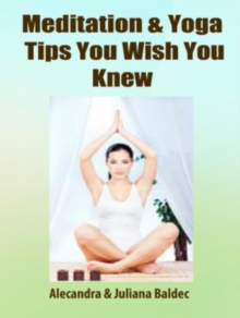 Meditation & Yoga Tips You Wish You Knew! - 3 In 1 Box: 3 In 1 Box Set: Book 1: 15 Amazing Yoga Ways To A Blissful & Clean Body & Mind Book 2: Daily Yoga Ritual Book 3 : Turbaned Gurus, Sing-Song Mant