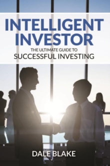 Intelligent Investor : The Ultimate Guide to Successful Investing