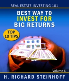 Real Estate Investing 101 : Best Way to Invest for Big Returns, Top 10 Tips