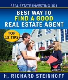 Real Estate Investing 101 : Best Way to Find a Good Real Estate Agent, Top 13 Tips