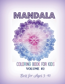 Mandala Coloring Book for Kids Volume #2 : Best for Ages 3 to 10