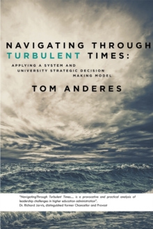 Navigating Through Turbulent Times : Applying a System and University Strategic Decision Making Model