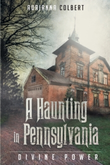 A Haunting In Pennsylvania : Divine Power