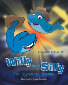 Willy and Silly : The Magnificent Dolphins