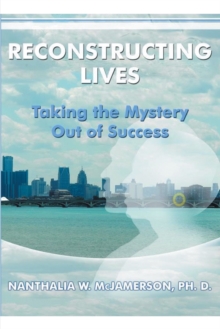 Reconstructing Lives : Taking the Mystery out of Success