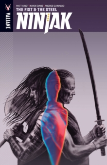 Ninjak Volume 5: The Fist & The Steel, Paperback / softback Book Ninjak Volume 5: The Fist & The Steel, Paperback / softback Book