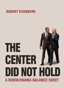 The Center Did Not Hold : A Biden/Obama Balance Sheet