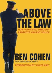 Above the Law : How Qualified Immunity Protects Violent Police