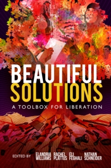 Beautiful Solutions : A Toolbox for Liberation