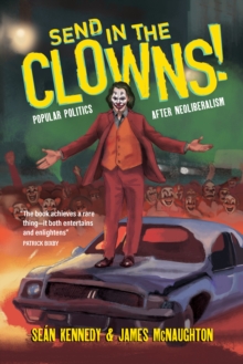 Clown for President! : Popular Politics after Neoliberalism