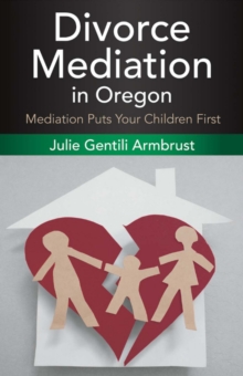 Divorce Mediation in Oregon, Paperback / softback Book Divorce Mediation in Oregon, Paperback / softback Book