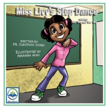 Miss Livy's Step Dance : Starring Miss Livy and Doc Cee, Paperback / softback Book Miss Livy's Step Dance : Starring Miss Livy and Doc Cee, Paperback / softback Book