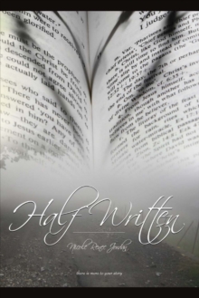 Half Written : There Is More to Your Story, Paperback / softback Book Half Written : There Is More to Your Story, Paperback / softback Book