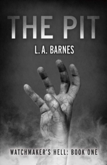 The Pit : Watchmaker's Hell: Book One, Paperback / softback Book The Pit : Watchmaker's Hell: Book One, Paperback / softback Book