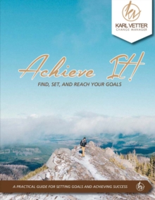 Achieve It : Find, Set and Reach Your Goals, Paperback / softback Book Achieve It : Find, Set and Reach Your Goals, Paperback / softback Book
