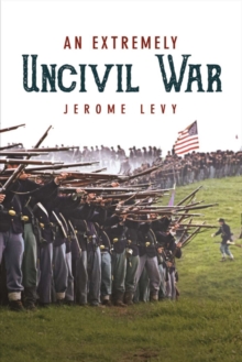 An Extremely Uncivil War, Paperback / softback Book An Extremely Uncivil War, Paperback / softback Book