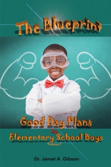 The Blueprint Good Day Plans for Elementary School Boys, Paperback / softback Book The Blueprint Good Day Plans for Elementary School Boys, Paperback / softback Book