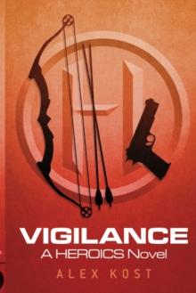 Vigilance : A Heroics Novel, Paperback / softback Book Vigilance : A Heroics Novel, Paperback / softback Book