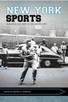 New York Sports : Glamour and Grit in the Empire City, Paperback / softback Book New York Sports : Glamour and Grit in the Empire City, Paperback / softback Book