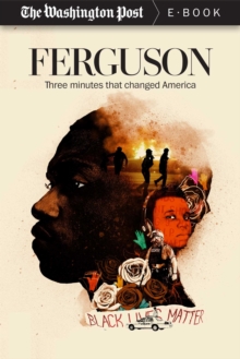 Ferguson : Three Minutes that Changed America