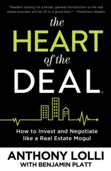 The Heart of the Deal : How to Invest and Negotiate like a Real Estate Mogul