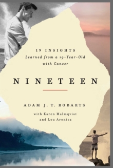 Nineteen : 19 Insights Learned from a 19-year-old with Cancer