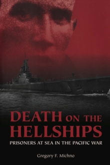 Death on the Hellships : Prisoners at Sea in the Pacific War