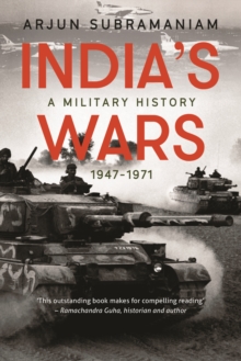 India's Wars : A Military History, 1947-1971