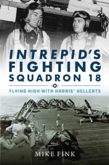 Intrepid's Fighting Squadron 18 : Flying High with Harris' Hellcats