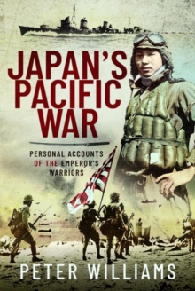 Japan's Pacific War : Personal Accounts of the Emperor's Warriors