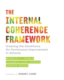 The Internal Coherence Framework : Creating the Conditions for Continuous Improvement in Schools