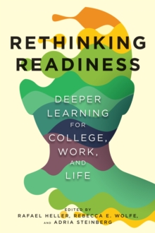 Rethinking Readiness : Deeper Learning for College, Work, and Life